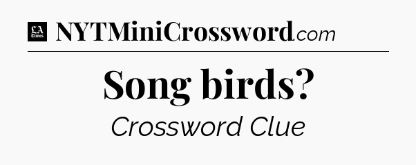 Song birds - LA Times Crossword