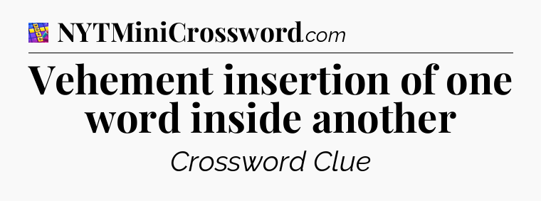 Vehement insertion of one word inside another Codycross