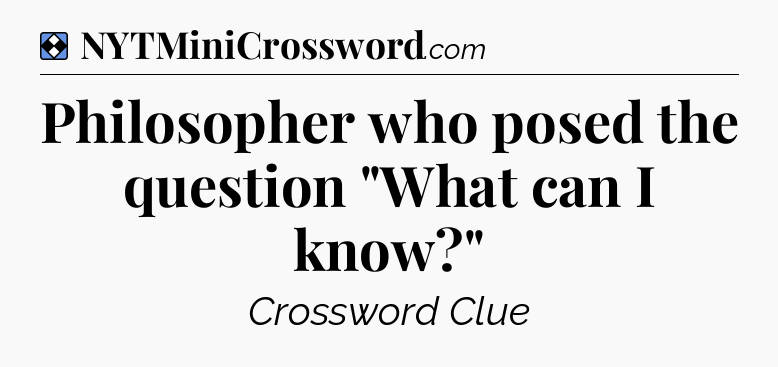 Solution: Philosopher who posed the question 