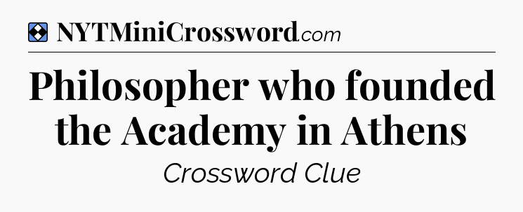 Solution: Philosopher who founded the Academy in Athens - NYT Mini Crossword
