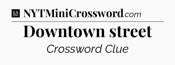 Downtown street - LA Times Crossword