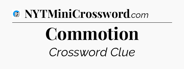 Commotion Crossword Clue