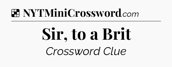 Solution: Sir, to a Brit - NYT Crossword