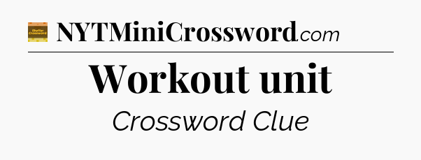 Workout unit crossword clue Eugene Sheffer