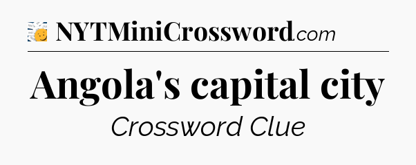 Angola's capital city - 7 Little Words
