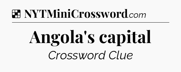 Solution: Angola's capital - NYT Crossword