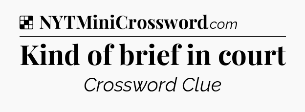 Solution: Kind of brief in court - NYT Crossword