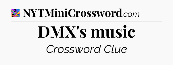 DMX's music Crossword Clue