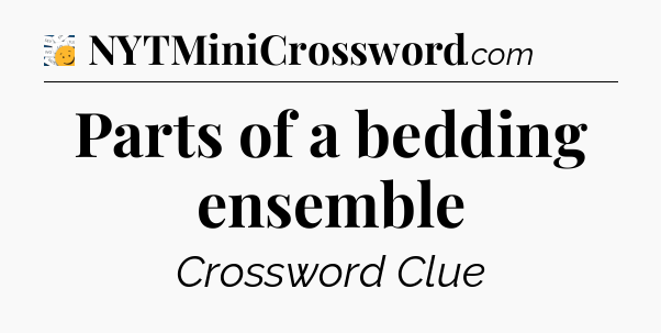 Parts of a bedding ensemble - 7 Little Words