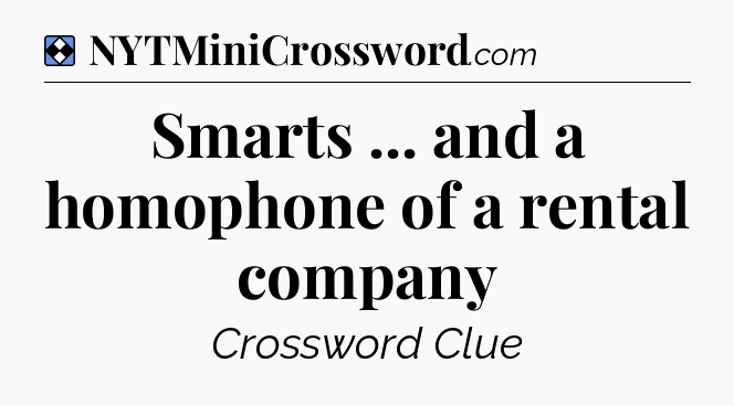 Solution: Smarts ... and a homophone of a rental company - NYT Mini Crossword