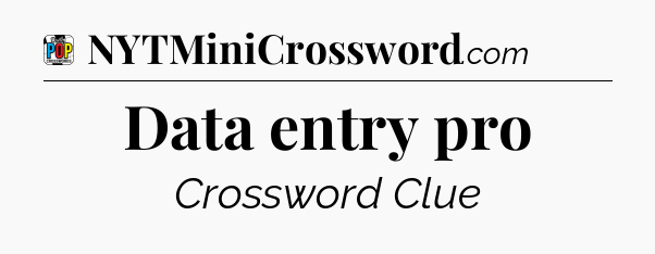 Data entry pro Crossword Clue