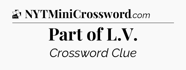Part of L.V - Daily Themed Classic Crossword