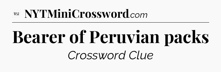 Bearer of Peruvian packs - WSJ Crossword