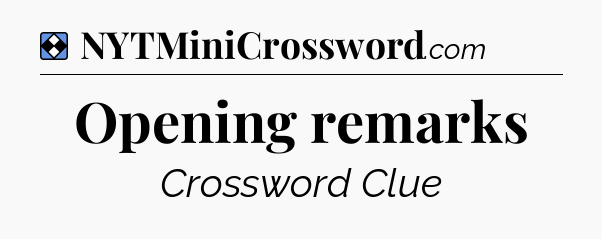 Solution: Opening remarks - NYT Mini Crossword