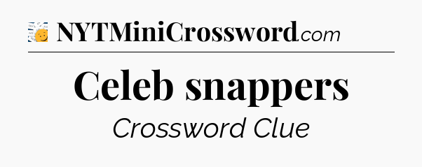 Celeb snappers - 7 Little Words