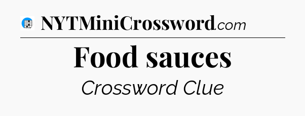 Food sauces Crossword Clue