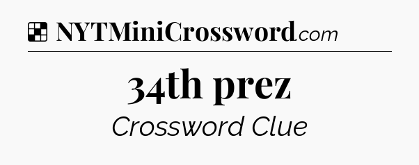 Solution: 34th prez - NYT Crossword