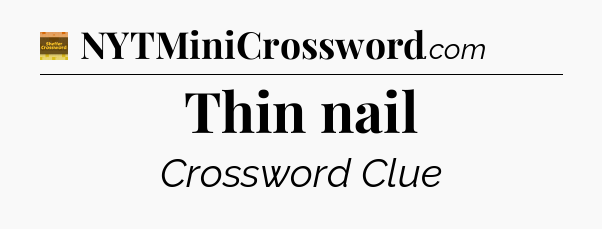 Thin nail - Eugene Sheffer Crossword