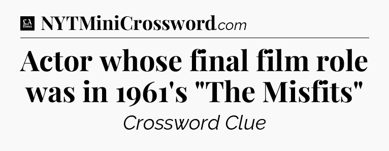 Actor whose final film role was in 1961's 