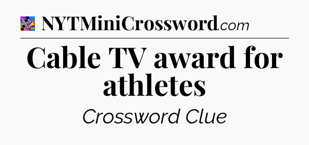 Cable TV award for athletes Crossword Clue