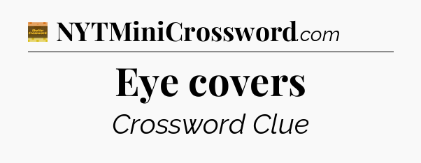 Eye covers - Eugene Sheffer Crossword