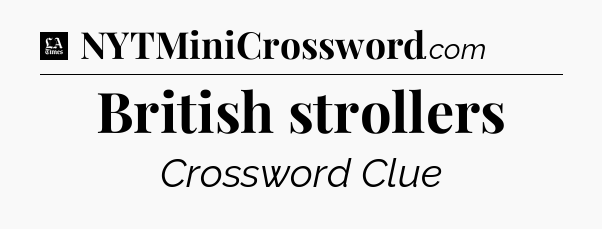 British strollers - LA Times Crossword