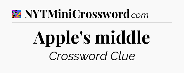 Apple's middle Crossword Clue
