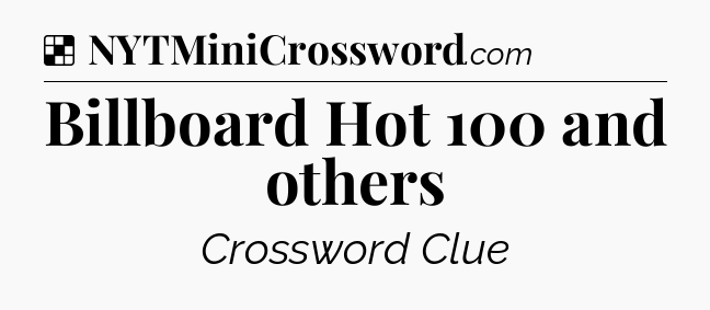 Solution: Billboard Hot 100 and others - NYT Crossword