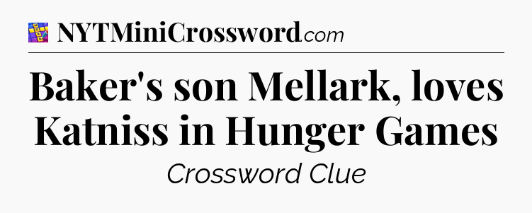 Baker's son Mellark, loves Katniss in Hunger Games Codycross