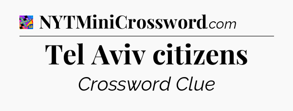 Tel Aviv citizens Crossword Clue