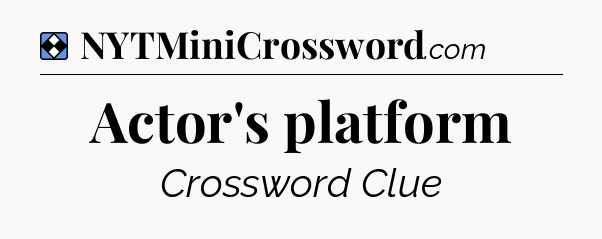 Solution: Actor's platform - NYT Mini Crossword