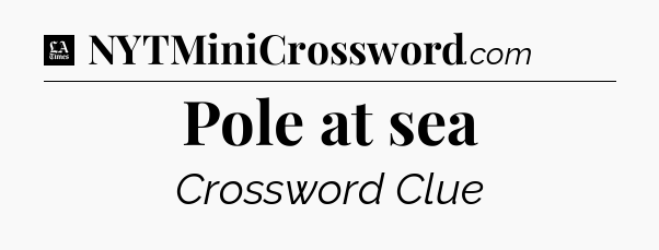 Pole at sea - LA Times Crossword