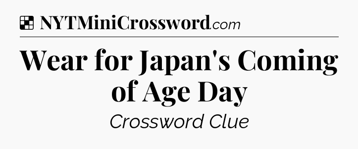 Solution: Wear for Japan's Coming of Age Day - NYT Crossword