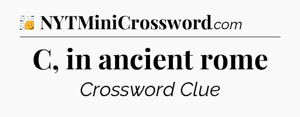 C, in ancient rome - 7 Little Words
