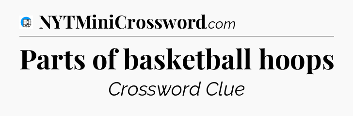 Parts of basketball hoops Crossword Clue