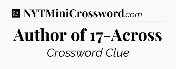 Author of 17-Across - LA Times Crossword