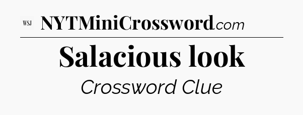 Salacious look - WSJ Crossword
