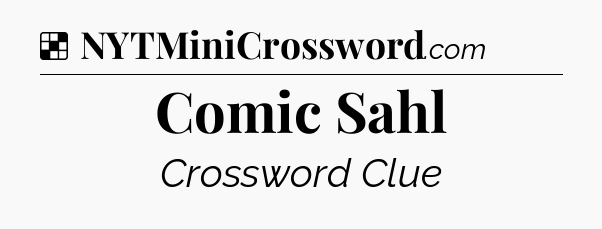 Solution: Comic Sahl - NYT Crossword