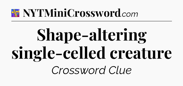 Shape-altering single-celled creature Codycross