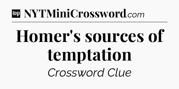 Homer's sources of temptation Crossword Clue
