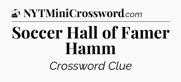 Soccer Hall of Famer Hamm - Daily Themed Classic Crossword