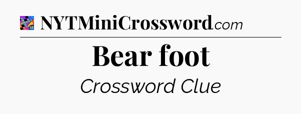 Bear foot Crossword Clue