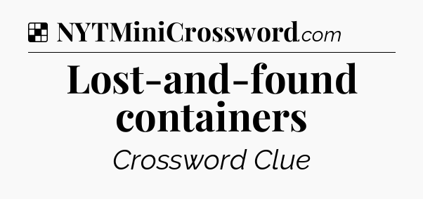 Solution: Lost-and-found containers - NYT Crossword