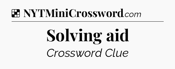 Solution: Solving aid - NYT Crossword