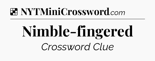 Nimble-fingered NYT Crossword