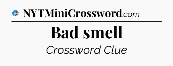 Bad smell Crossword Clue