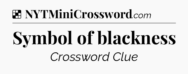 Solution: Symbol of blackness - NYT Crossword