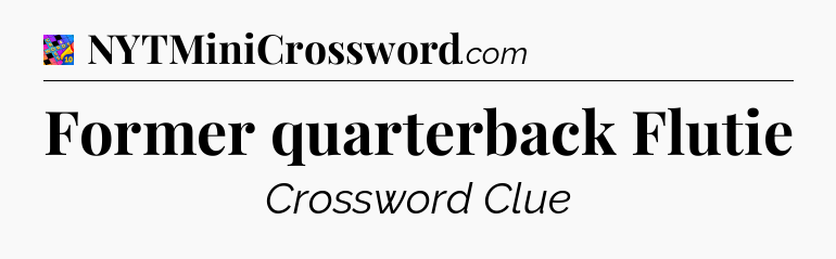 Former quarterback Flutie Crossword Clue