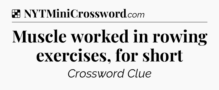 Solution: Muscle worked in rowing exercises, for short - NYT Crossword