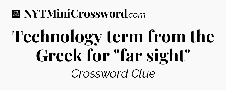 Technology term from the Greek for 